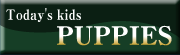 Today's kids PUPPIES